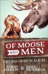 9780736965262-0736965262-Of Moose and Men: Lost and Found in Alaska