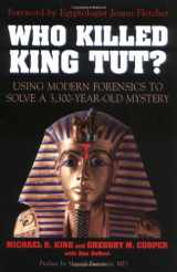 9781591021834-1591021839-Who Killed King Tut?: Using Modern Forensics to Solve a 3300-Year-Old Mystery