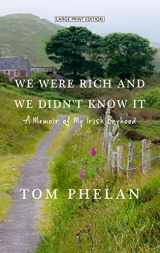 9781432864248-1432864246-We Were Rich and We Didn't Know It: A Memoir of My Irish Boyhood (Thorndike Press Large Print Biographies & Memoirs)