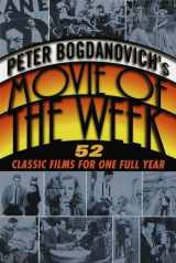 9780345432056-0345432053-Peter Bogdanovich's Movie of the Week: 52 Classic Films for One Full Year