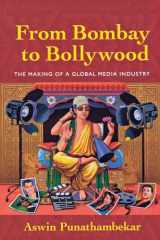 9780814729496-0814729495-From Bombay to Bollywood: The Making of a Global Media Industry (Postmillennial Pop, 5)