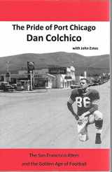 9781467521833-1467521833-The Pride of Port Chicago, Dan Colchico and the Golden Age of Football
