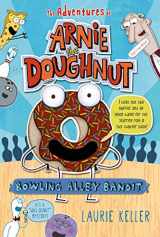 9781250072498-1250072492-Bowling Alley Bandit: The Adventures of Arnie the Doughnut (The Adventures of Arnie the Doughnut, 1)
