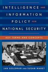 9781442260160-1442260165-Intelligence and Information Policy for National Security: Key Terms and Concepts (Security and Professional Intelligence Education Series)