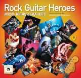 9781787557109-1787557103-Rock Guitar Heroes: The Illustrated Encyclopedia of Artists, Guitars and Great Riffs (Revealed)