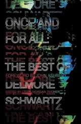 9780811224321-0811224325-Once and for All: The Best of Delmore Schwartz