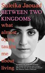 9781787630512-178763051X-Between Two Kingdoms: What almost dying taught me about living