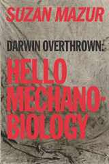 9780578452661-0578452669-Darwin Overthrown: Hello Mechanobiology