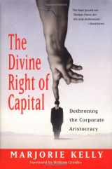 9781576751251-1576751252-The Divine Right of Capital: Dethroning the Corporate Aristocracy