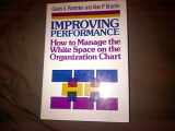 9781555422141-1555422144-Improving Performance: How to Manage the White Space on the Organization Chart (The Jossey-Bass management series)