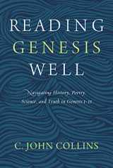9780310598572-0310598575-Reading Genesis Well: Navigating History, Poetry, Science, and Truth in Genesis 1-11