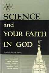 9780588410118-058841011X-Science and Your Faith in God: A Selected Compilation of Writings and Talks By Prominent Latter-day Saints Scientists on the Subjects of Science and Religion