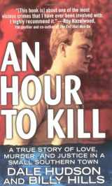 9780312978358-0312978359-An Hour To Kill: A True Story of Love, Murder, and Justice in a Small Southern Town