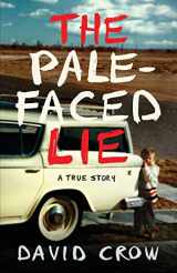9780997487152-0997487151-The Pale-Faced Lie: A True Story