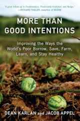 9780452297562-0452297567-More Than Good Intentions: Improving the Ways the World's Poor Borrow, Save, Farm, Learn, and Stay Healthy