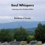 9780692055151-0692055150-Soul Whispers: Listening to the Wisdom Within