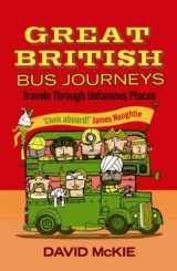 9781843543411-1843543419-Great British Bus Journeys - Travels Through Unfamous Places