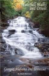 9780963607058-0963607057-Waterfall Walks and Drives in Georgia, Alabama and Tennessee