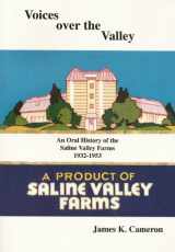 9780974480114-0974480118-Voices Over the Valley: An Oral History of the Saline Valley Farms 1932-1953, a Product of Saline Valley Farms