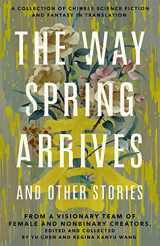 9781250768919-1250768918-The Way Spring Arrives and Other Stories: A Collection of Chinese Science Fiction and Fantasy in Translation from a Visionary Team of Female and Nonbinary Creators