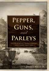 9781932800081-1932800085-Pepper, Guns, and Parleys: The Dutch East India Company and China, 1662-1681