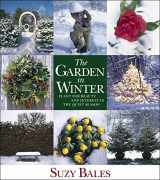 9781594863639-1594863636-The Garden in Winter: Plant for Beauty and Interest in the Quiet Season