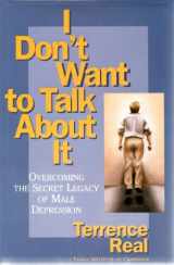 9780684831022-0684831023-I Don't Want to Talk About It: Overcoming the Secret Legacy of Male Depression