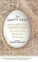 9781401302573-1401302572-The Empty Nest: 31 Parents Tell the Truth About Relationships, Love and Freedom After the Kids Fly the Coop