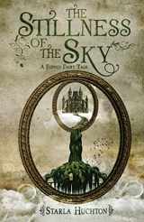 9781505924978-1505924979-The Stillness of the Sky: A Flipped Fairy Tale (Flipped Fairy Tales)