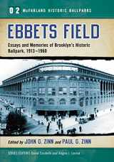 9780786448272-078644827X-Ebbets Field: Essays and Memories of Brooklyn's Historic Ballpark, 1913-1960 (McFarland Historic Ballparks, 2)