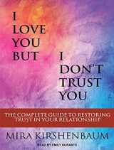 9781515908289-1515908283-I Love You But I Don’t Trust You: The Complete Guide to Restoring Trust in Your Relationship