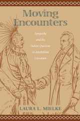 9781558496316-1558496319-Moving Encounters: Sympathy and the Indian Question in Antebellum Literature (Native Americans of the Northeast)