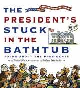 9780547182216-054718221X-The President's Stuck in the Bathtub: Poems About the Presidents