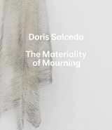 9780300222517-0300222513-Doris Salcedo: The Materiality of Mourning