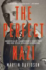9780385662345-0385662343-The Perfect Nazi: Discovering My Grandfather's Secret Past and How Hitler Seduced a Generation First edition by Davidson, Martin (2010) Hardcover