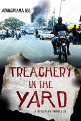 9780312585938-0312585934-Treachery in the Yard: A Nigerian Thriller