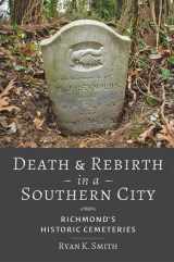 9781421439273-1421439271-Death and Rebirth in a Southern City: Richmond's Historic Cemeteries