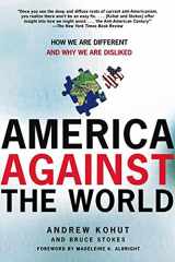 9780805083057-0805083057-America Against the World: How We Are Different and Why We Are Disliked