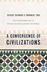 9780231150026-0231150024-A Convergence of Civilizations: The Transformation of Muslim Societies Around the World