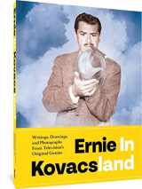 9781683966678-1683966678-Ernie in Kovacsland: Writings, Drawings, and Photographs from Televisio