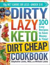 9781507213896-1507213891-The DIRTY, LAZY, KETO Dirt Cheap Cookbook: 100 Easy Recipes to Save Money & Time! (DIRTY, LAZY, KETO Diet Cookbook Series)