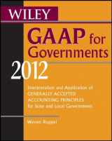 9780470924037-0470924039-Wiley GAAP for Governments 2012: Interpretation and Application of Generally Accepted Accounting Principles for State and Local Governments