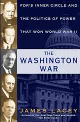 9780345547583-0345547586-The Washington War: FDR's Inner Circle and the Politics of Power That Won World War II