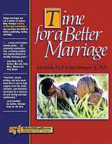 9781886230460-1886230463-Time for a Better Marriage: Training in Marriage Enrichment (Rebuilding Books)