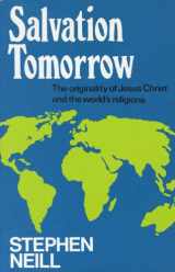 9780687367993-0687367999-Salvation Tomorrow: The Originality of Jesus Christ and the World's Religions