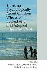 9780470092019-0470092017-Thinking Psychologically About Children Who Are Looked After and Adopted: Space for Reflection