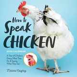 9781523518968-1523518960-How to Speak Chicken Wall Calendar 2024: A Year of Chickens Doing What They Do and Saying What They Say