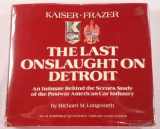 9780915038046-0915038048-Kaiser-Frazer, the Last Onslaught on Detroit : An Intimate Behind the Scenes Study of the Postwar American Car Industry (Automobile Quarterly Library Series)