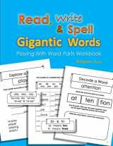 9781981915811-1981915818-Read, Write & Spell Gigantic Words: Playing with Word Parts Workbook