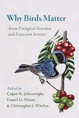 9780226382463-022638246X-Why Birds Matter: Avian Ecological Function and Ecosystem Services